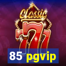 85 pgvip